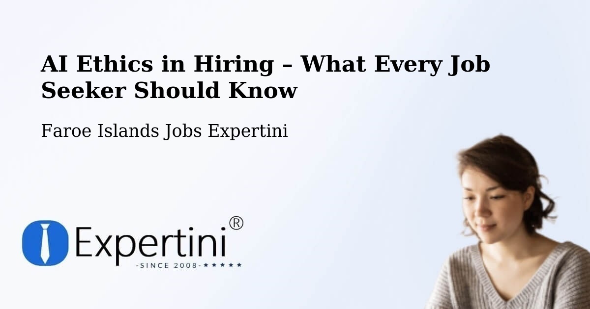 AI Ethics in Recruitment & Hiring – Froðba - Froðba, Faroe Islands Jobs Expertini