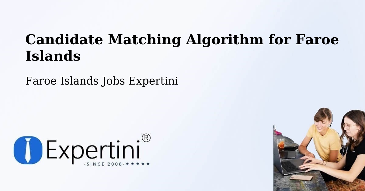 Candidate Matching Algorithm Overview – Froðba - Faroe Islands Jobs Expertini